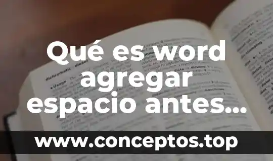 Qué es word agregar espacio antes del párrafo