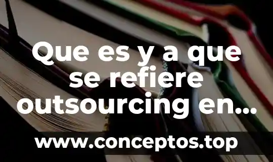 Que es y a que se refiere outsourcing en administracion
