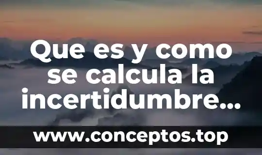 Que es y como se calcula la incertidumbre total combinada