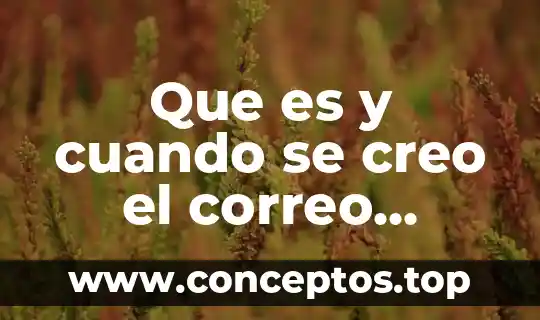Que es y cuando se creo el correo electronico