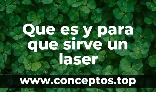Corte con láser que es 8 Que es y para que sirve un laser