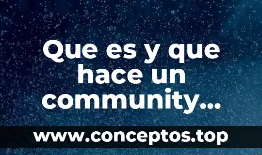 Que es y que hace un community manage