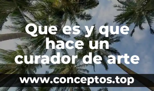 Que es y que hace un curador de arte