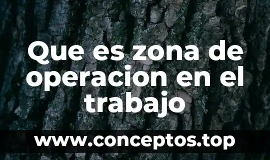 Qué es la comunicación efectiva en el trabajo 6 Que es zona de operacion en el trabajo