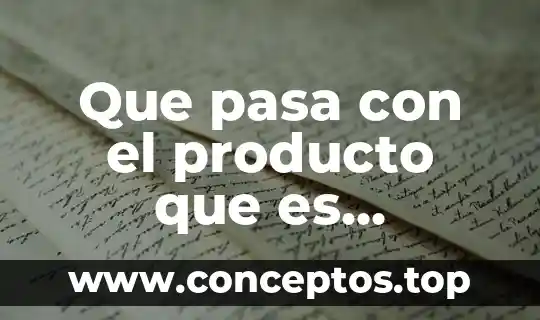 Que pasa con el producto que es rechazado