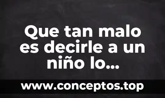 Que tan malo es decirle a un niño lo inteligente que es
