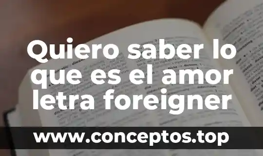 Quiero saber lo que es el amor letra foreigner