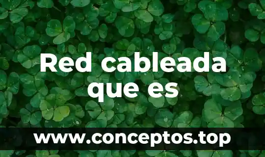 Red cableada que es