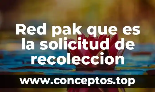 Red pak que es la solicitud de recoleccion