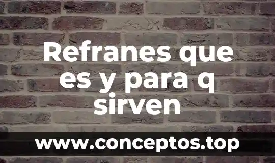 Refranes que es y para q sirven