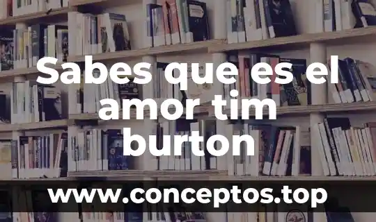 Qué es el amor agape o caridad 4 Sabes que es el amor tim burton