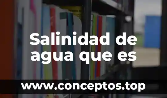 Salinidad de agua que es