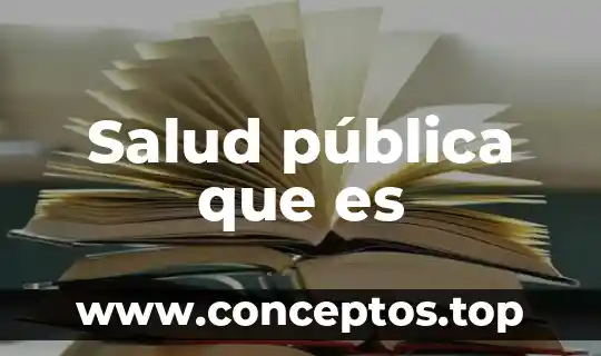 Que es la opinion publica para ti 6 Salud pública que es