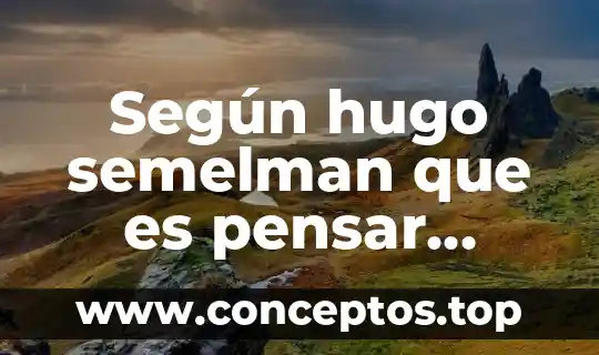 Que es el marco teorico en una tesis de licenciaturas 7 Según hugo semelman que es pensar teórico pensar epistemológico