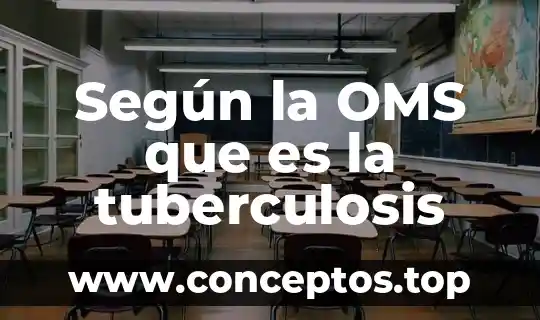 Según la OMS que es la tuberculosis