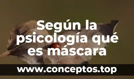 Qué es psyche en psicología 6 Según la psicología qué es máscara