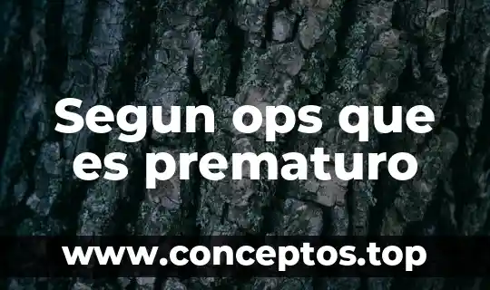 Segun ops que es prematuro