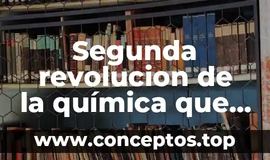 Que es el compuesto oinico en quimica 8 Segunda revolucion de la química que es
