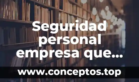 Eficacia personal que es 3 Seguridad personal empresa que es