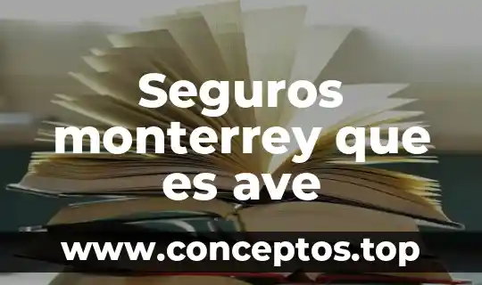 Seguros monterrey que es ave