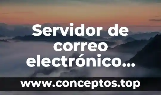 Que es un correo web 5 Servidor de correo electrónico entrante que es que significa