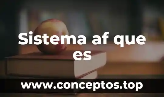 Sistema af que es