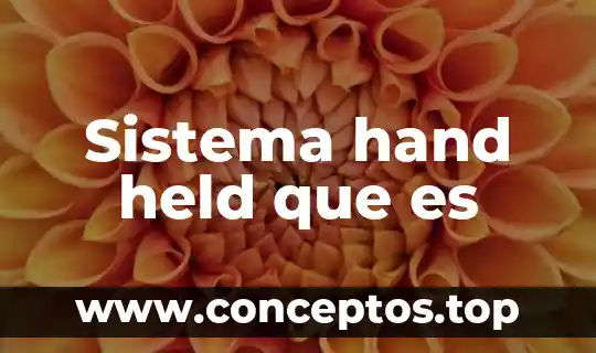 Investigo qué es el sistema óseo nombre de huesos 6 Sistema hand held que es