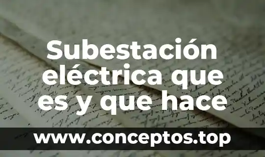 Subestación eléctrica que es y que hace