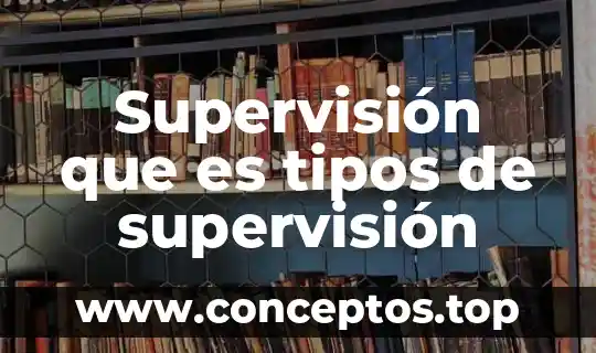 Supervisión que es tipos de supervisión