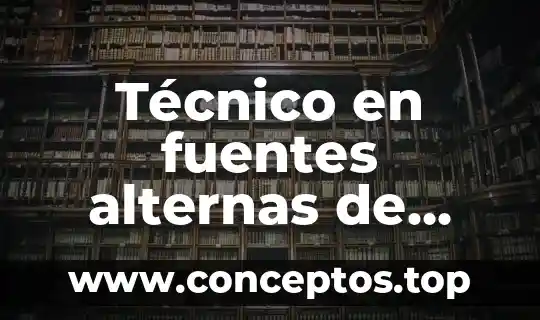 Técnico en fuentes alternas de energía que es