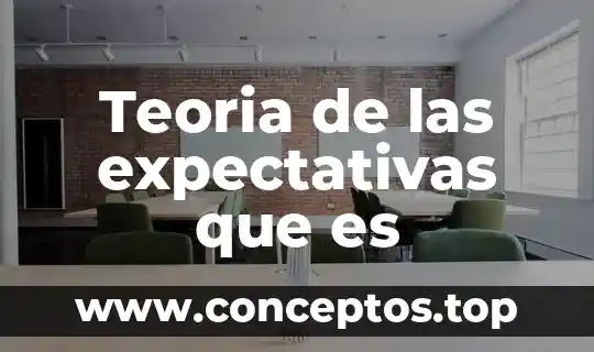 Teoria de las expectativas que es