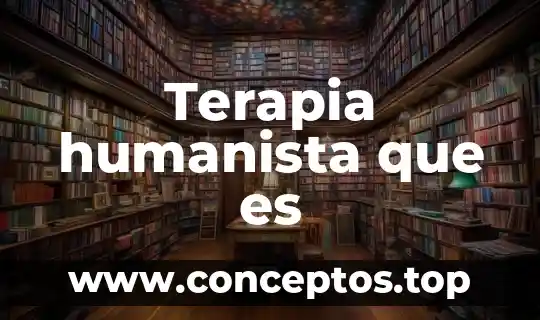 Terapia humanista que es