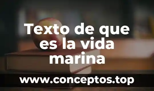 Texto de que es la vida marina