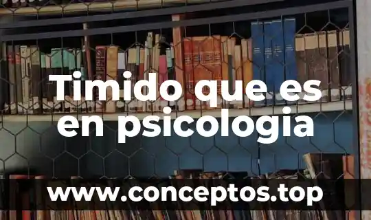 Timido que es en psicologia