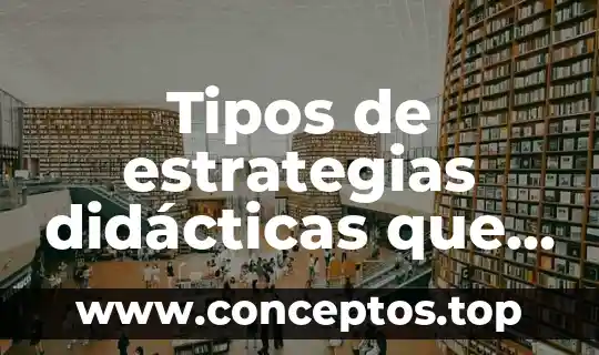 Tipos de estrategias didácticas que es