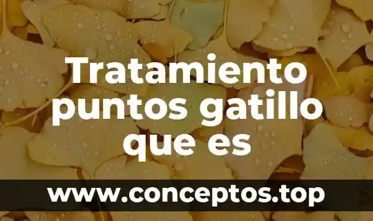 Tratamiento puntos gatillo que es