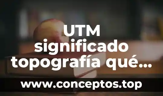 Que es hendido significado 5 UTM significado topografía qué es