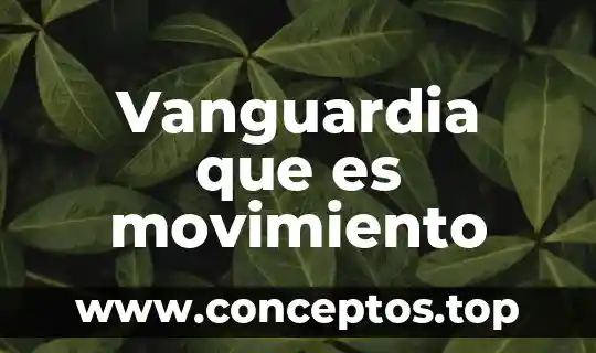 Vanguardia que es movimiento
