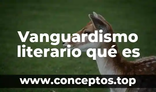 Vanguardismo literario qué es