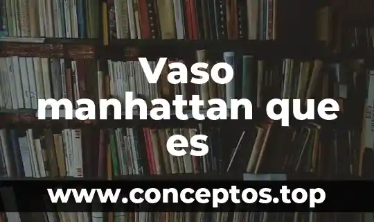 Vaso manhattan que es
