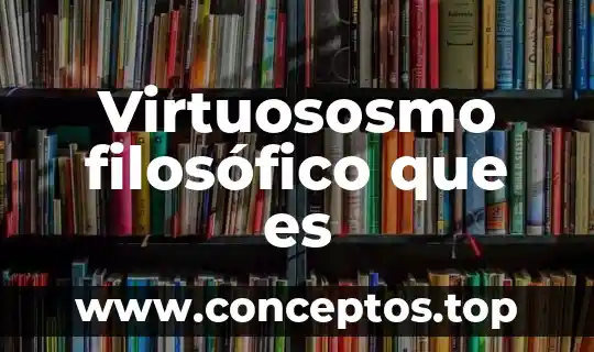 Virtuososmo filosófico que es