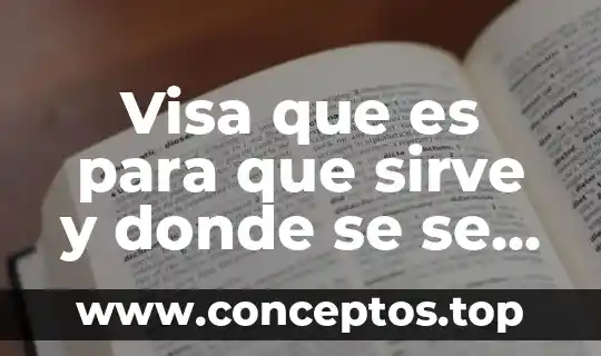 Visa que es para que sirve y donde se se tramita