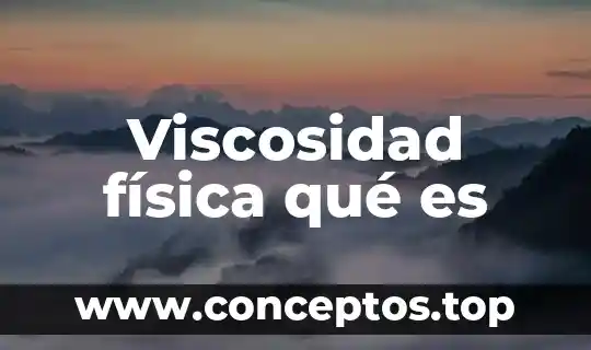 Viscosidad física qué es