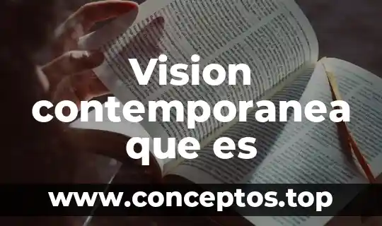 Vision contemporanea que es