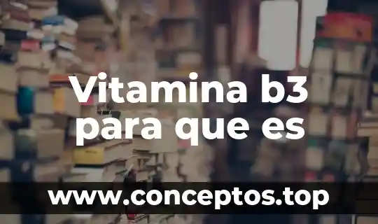 Vitamina b3 para que es
