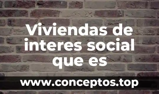Que es el interes compuesto y para que sirve 8 Viviendas de interes social que es