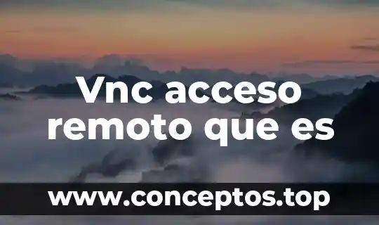 Vnc acceso remoto que es