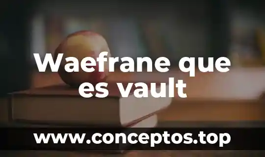 A que es acorde 5 Waefrane que es vault
