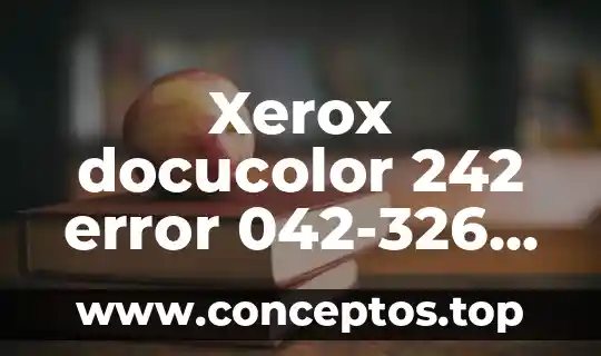 Xerox docucolor 242 error 042-326 que es